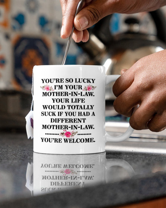 You Are So Lucky I Am Your Mother In Law Mug For Son In Law